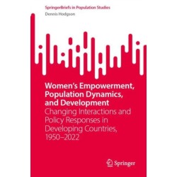 Women’s Empowerment, Population Dynamics, and Development: Changing Interactions and Policy Responses in Developing Countries, 1950–2022