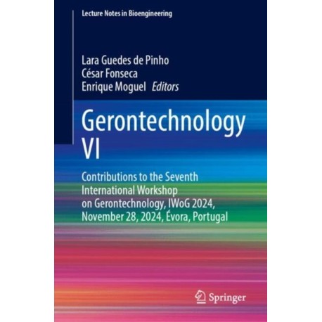 Gerontechnology VI: Contributions to the Seventh International Workshop on Gerontechnology, IWoG 2024, November 28, 2024, Evora, Portugal