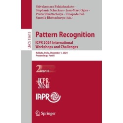Pattern Recognition. ICPR 2024 International Workshops and Challenges: Kolkata, India, December 1, 2024, Proceedings, Part II