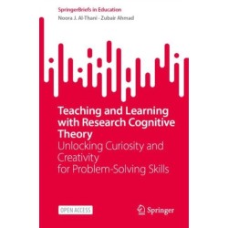 Teaching and Learning with Research Cognitive Theory: Unlocking Curiosity and Creativity for Problem-Solving Skills