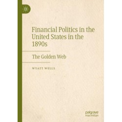 Financial Politics in the United States in the 1890s: The Golden Web