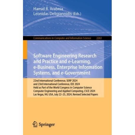 Software Engineering Research and Practice and e-Learning, e-Business, Enterprise Information Systems, and e-Government: 22nd International Conference, SERP 2024, and 23rd International Conference, EEE 2024, Held as Part of the World Congress in Computer 