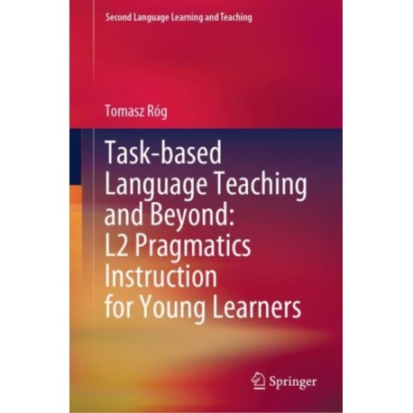 Task-based Language Teaching and Beyond: L2 Pragmatics Instruction for Young Learners