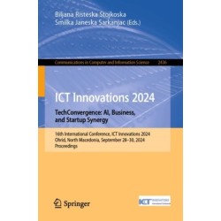 ICT Innovations 2024. TechConvergence: AI, Business, and Startup Synergy: 16th International Conference, ICT Innovations 2024, Ohrid, North Macedonia, September 28–30, 2024, Proceedings