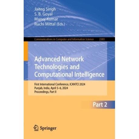 Advanced Network Technologies and Computational Intelligence: First International Conference, ICANTCI 2024, Punjab, India, April 5–6, 2024, Proceedings, Part II