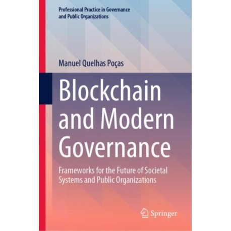 Blockchain and Modern Governance: Frameworks for the Future of Societal Systems and Public Organizations