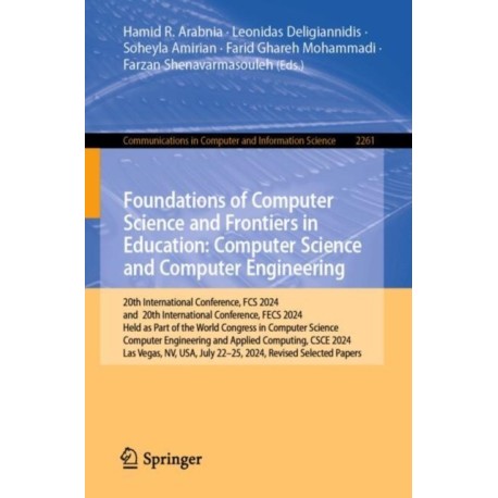Foundations of Computer Science and Frontiers in Education: Computer Science and Computer Engineering: 20th International Conference, FCS 2024, and 20th International Conference, FECS 2024, Held as Part of the World Congress in Computer Science, Computer 