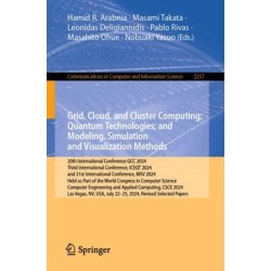 Grid, Cloud, and Cluster Computing- Quantum Technologies- and Modeling, Simulation and Visualization Methods: 20th International Conference, GCC 2024, Third International Conference, ICEQT 2024, and 21st International Conference, MSV 2024, Held as Part of