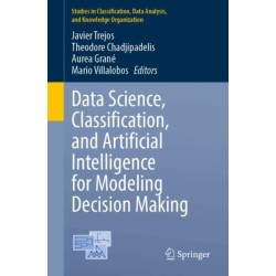 Data Science, Classification, and Artificial Intelligence for Modeling Decision Making