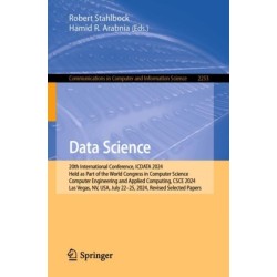 Data Science: 20th International Conference, ICDATA 2024, Held as Part of the World Congress in Computer Science, Computer Engineering and Applied Computing, CSCE 2024, Las Vegas, NV, USA, July 22–25, 2024, Revised Selected Papers