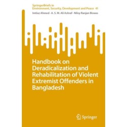 Handbook on Deradicalization and Rehabilitation of Violent Extremist Offenders in Bangladesh