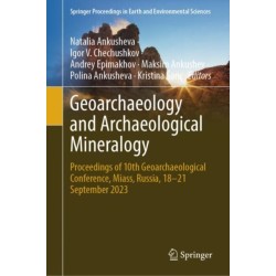 Geoarchaeology and Archaeological Mineralogy: Proceedings of 10th Geoarchaeological Conference, Miass, Russia, 18–21 September 2023