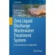 Zero Liquid Discharge Wastewater Treatment System: From Introduction to Application