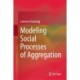 Modeling Social Processes of Aggregation
