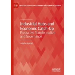 Industrial Hubs and Economic Catch-Up: Productive Transformation and Governance