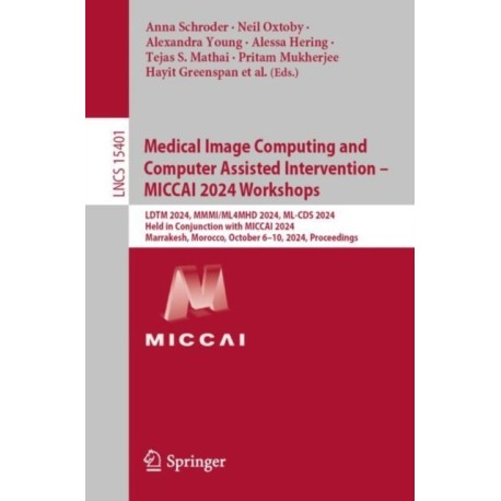 Medical Image Computing and Computer Assisted Intervention – MICCAI 2024 Workshops: LDTM 2024, MMMI/ML4MHD 2024, ML-CDS 2024, Held in Conjunction with MICCAI 2024, Marrakesh, Morocco, October 6–10, 2024, Proceedings