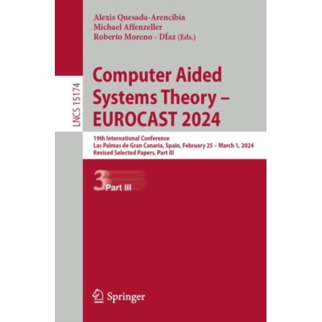 Computer Aided Systems Theory – EUROCAST 2024: 19th International Conference, Las Palmas de Gran Canaria, Spain, February 25 – March 1, 2024, Revised Selected Papers, Part III