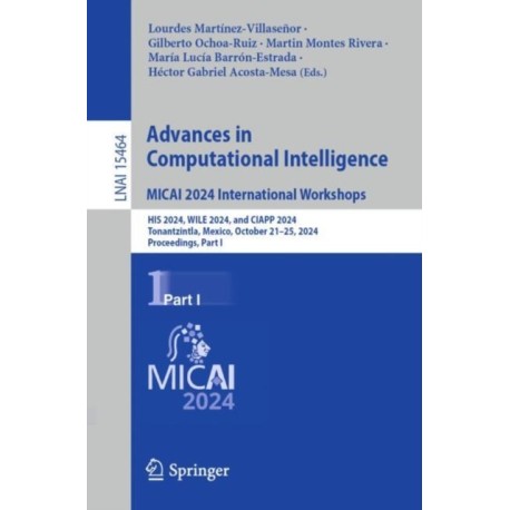 Advances in Computational Intelligence. MICAI 2024 International Workshops: HIS 2024, WILE 2024, and CIAPP 2024, Tonantzintla, Mexico, October 21–25, 2024, Proceedings, Part I