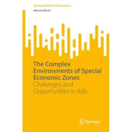 The Complex Environments of Special Economic Zones: Challenges and Opportunities in Italy
