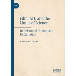 Film, Art, and the Limits of Science: In Defence of Humanistic Explanation