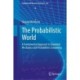 The Probabilistic World: A Fundamental Approach to Quantum Mechanics and Probabilistic Computing