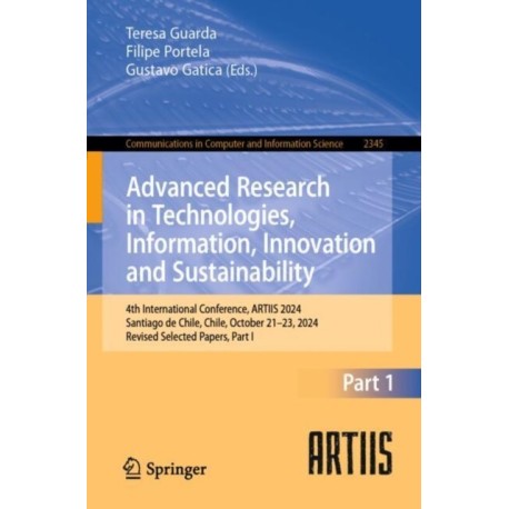 Advanced Research in Technologies, Information, Innovation and Sustainability: 4th International Conference, ARTIIS 2024, Santiago de Chile, Chile, October 21–23, 2024, Revised Selected Papers, Part I