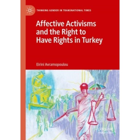 Affective Activisms and the Right to Have Rights in Turkey