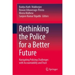 Rethinking the Police for a Better Future: Navigating Policing Challenges with Accountability and Trust