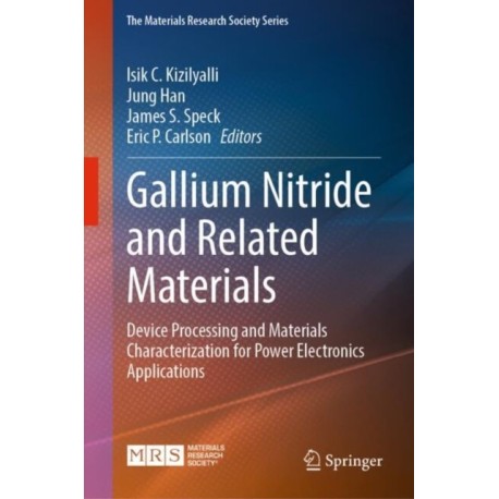 Gallium Nitride and Related Materials: Device Processing and Materials Characterization for Power Electronics Applications