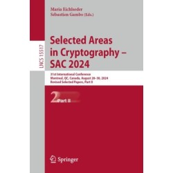 Selected Areas in Cryptography – SAC 2024: 31st International Conference, Montreal, QC, Canada, August 28–30, 2024, Revised Selected Papers, Part II