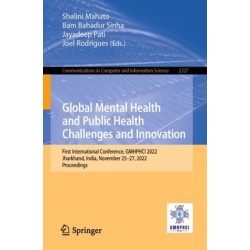 Global Mental Health and Public Health Challenges and Innovation: First International Conference, GMHPHCI 2022, Jharkhand, India, November 25–27, 2022, Proceedings