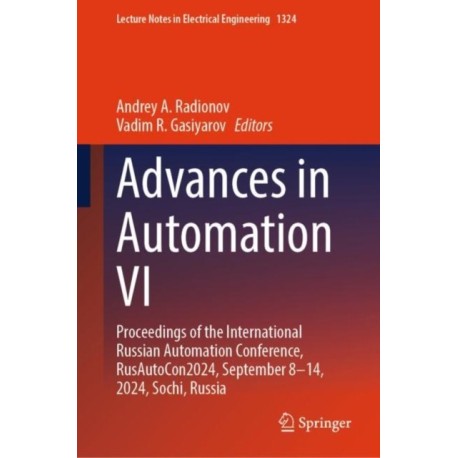 Advances in Automation VI: Proceedings of the International Russian Automation Conference, RusAutoCon2024, September 8–14, 2024, Sochi, Russia