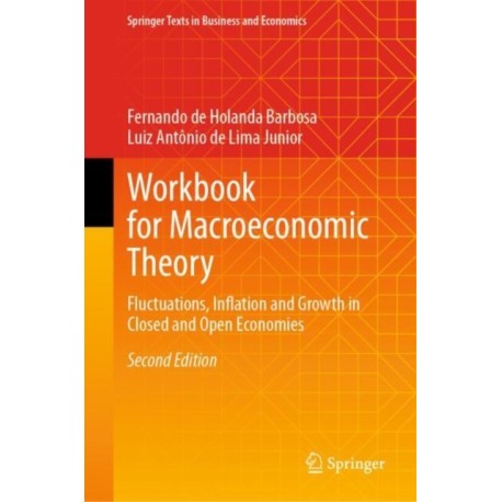 Workbook for Macroeconomic Theory: Fluctuations, Inflation and Growth in Closed and Open Economies