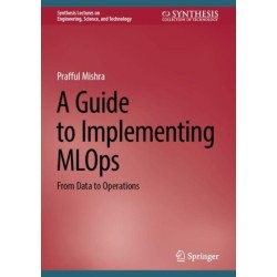 A Guide to Implementing MLOps: From Data to Operations