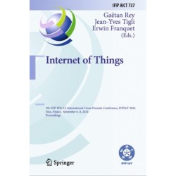 Internet of Things: 7th IFIP WG 5.5 International Cross-Domain Conference, IFIPIoT 2024, Nice, France, November 6–8, 2024, Proceedings