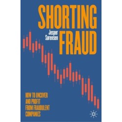 Shorting Fraud: How to Uncover and Profit from Fraudulent Companies