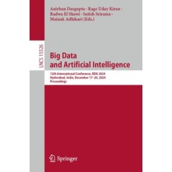 Big Data and Artificial Intelligence: 12th International Conference, BDA 2024, Hyderabad, India, December 17–20, 2024, Proceedings