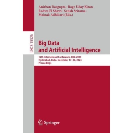Big Data and Artificial Intelligence: 12th International Conference, BDA 2024, Hyderabad, India, December 17–20, 2024, Proceedings