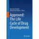 Approved: The Life Cycle of Drug Development