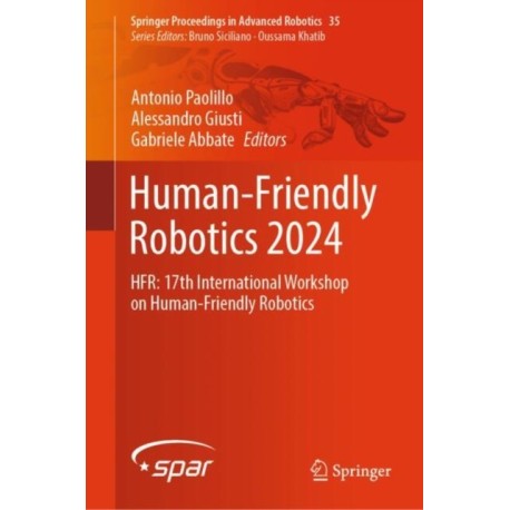 Human-Friendly Robotics 2024: HFR: 17th International Workshop on Human-Friendly Robotics