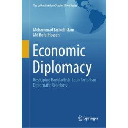 Economic Diplomacy: Reshaping Bangladesh-Latin American Diplomatic Relations