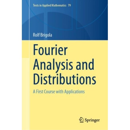 Fourier Analysis and Distributions: A First Course with Applications