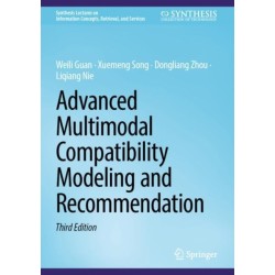 Advanced Multimodal Compatibility Modeling and Recommendation