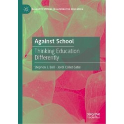 Against School: Thinking Education Differently