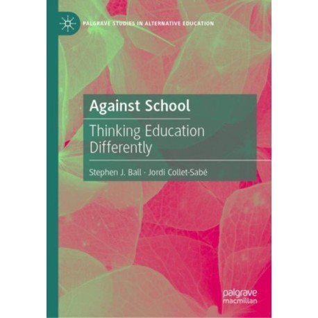 Against School: Thinking Education Differently