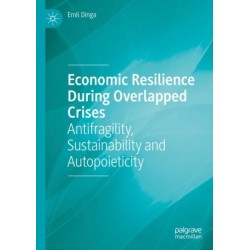 Economic Resilience During Overlapped Crises: Antifragility, Sustainability and Autopoieticity