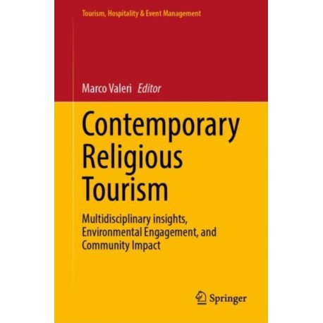 Contemporary Religious Tourism: Multidisciplinary insights, Environmental Engagement, and Community Impact