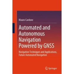 Automated and Autonomous Navigation Powered by GNSS: Navigation Techniques and Applications, Future Automated Navigation