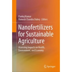 Nanofertilizers for Sustainable Agriculture: Assessing Impacts on Health, Environment, and Economy