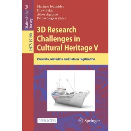 3D Research Challenges in Cultural Heritage V: Paradata, Metadata and Data in Digitisation